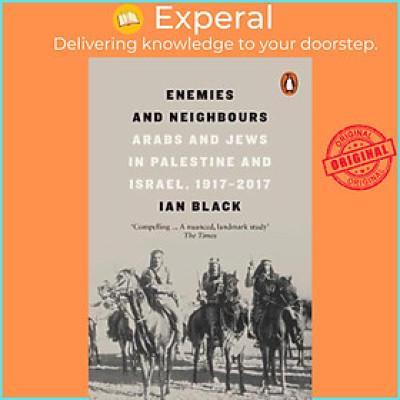 Sách - Enemies and Neighbours : Arabs and Jews in Palestine and Israel, 1917-2017 by Ian Black (UK edition, paperback)