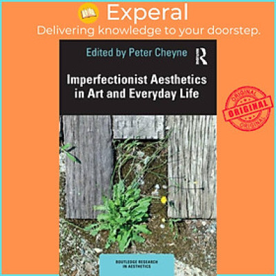 Sách - Imperfectionist Aesthetics in Art and Everyday Life by Peter Cheyne (UK edition, paperback)