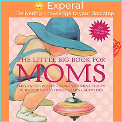 Sách - The Little Big Book for Moms : Fairytales, Nursery Rhymes, Recipes, Quotes, by Alice Wong (US edition, paperback)