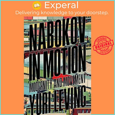 Sách - Nabokov in Motion - Modernity and Movement by Professor Yuri Leving (UK edition, paperback)