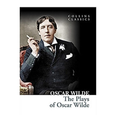 Collins Classics: The Plays Of Oscar Wilde