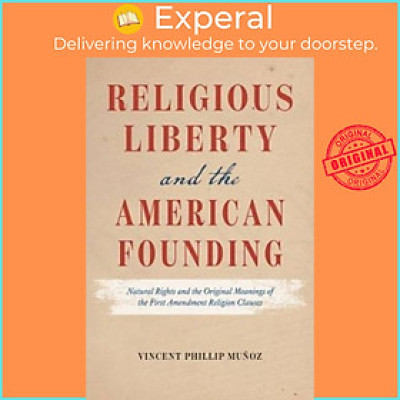 Sách - Religious Liberty and the American Founding - Natural Rights and by Vincent Phillip Munoz (UK edition, paperback)