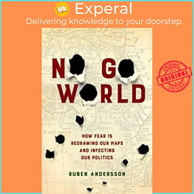 Sách - No Go World - How Fear Is Redrawing Our Maps and Infecting Our Politic by Ruben Andersson (UK edition, paperback)