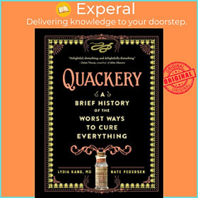Sách - Quackery : A Brief History of the Worst Ways to Cure Everything by Lydia Kang (US edition, hardcover)