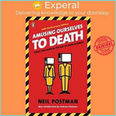 Sách - Amusing Ourselves to Death : Public Discourse in the Age of Show Business by Neil Postman (US edition, paperback)