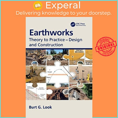 Sách - Earthworks - Theory to Practice - Design and Construction by Burt G. Look (UK edition, hardcover)