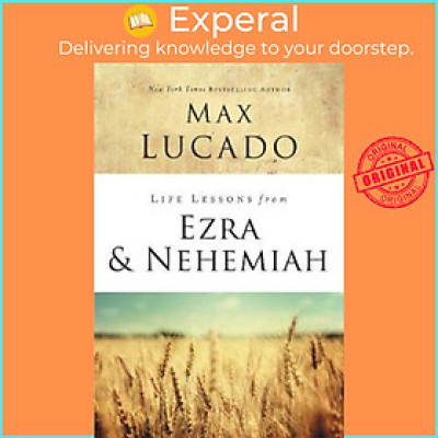 Sách - Life Lessons from Ezra and Nehemiah : Lessons in Leadership by Max Lucado (US edition, paperback)