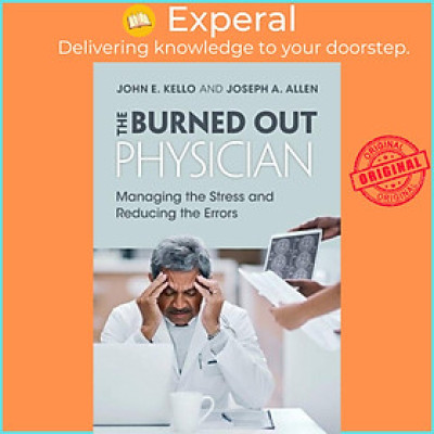 Sách - The Burned Out Physician - Managing the Stress and Reducing the Errors by Joseph A. Allen (UK edition, paperback)