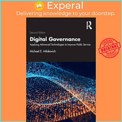 Sách - Digital Governance - Applying Advanced Technologies to Improve P by Michael E. Milakovich (UK edition, paperback)