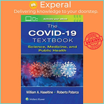 Sách - The COVID-19 Textbook - Science, Medicine and Public Health by William A. Haseltine (UK edition, paperback)