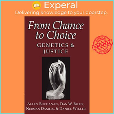 Sách - From Chance to Choice - Genetics and Justice by Dan W. Brock (UK edition, paperback)