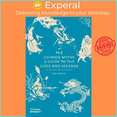 Sách - The Chinese Myths - A Guide to the Gods and Legends by Tao Tao Liu (UK edition, hardcover)
