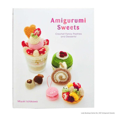 Sách - Amigurumi Sweets : Crochet Fancy Pastries and Desserts! by Miyuki Ichikawa (US edition, paperback)