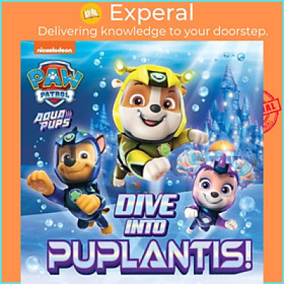 Sách - PAW Patrol Picture Book - Dive into Puplantis! by Paw Patrol (UK edition, paperback)
