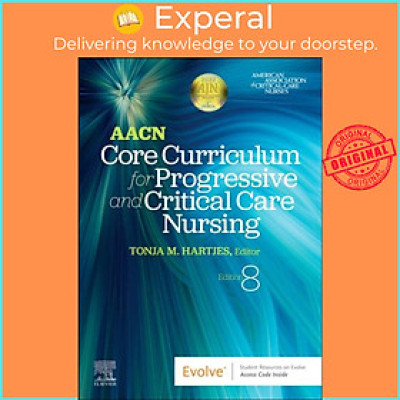 Sách - AACN Core Curriculum for Progressive and Critical Care  by Tonja, DNP, CNS, APRN, CNE cl, CCRN, FAANP (Associate Program Director and Associate Professor, DNP (UK edition, paperback)