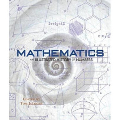 Sách - Mathematics - An Illustrated History of Numbers by Tom Jackson (US edition, hardcover)