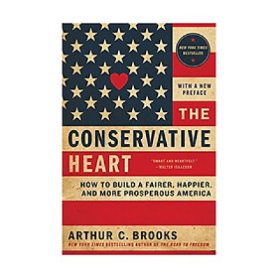 The Conservative Heart: How To Build A Fairer, Happier, And More Prosperous America