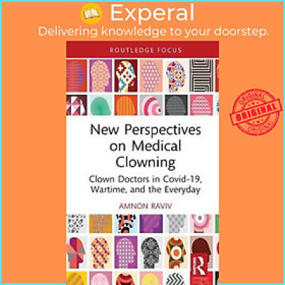 Sách - New Perspectives on Medical Clowning : Clown Doctors in Covid-19, Wartime, by Amnon Raviv (UK edition, hardcover)