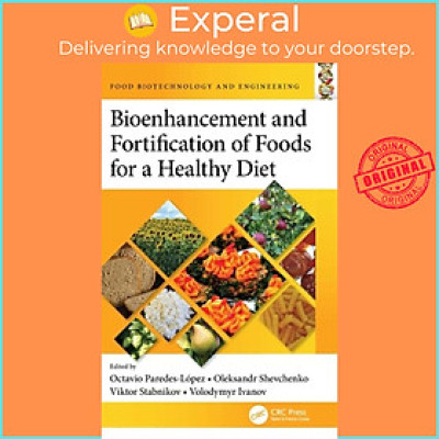 Sách - Bioenhancement and Fortification of Foods for a Healthy t by Oleksandr Shevchenko (UK edition, hardcover)