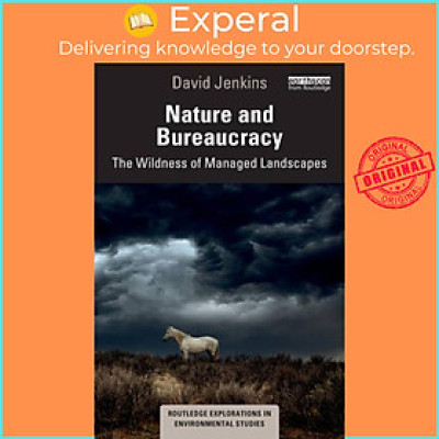 Sách - Nature and Bureaucracy - The Wildness of Managed Landscapes by David Jenkins (UK edition, paperback)