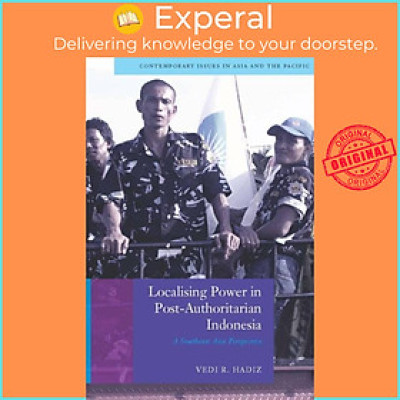 Sách - Localising Power in Post-Authoritarian Indonesia - A Southeast Asia Perspec by Vedi Hadiz (UK edition, paperback)