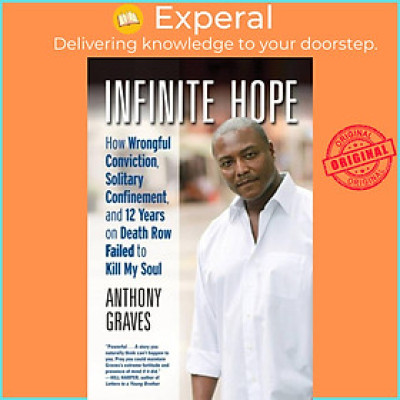 Sách - Infinite Hope - How Wrongful Conviction, Solitary Confinement and 12 Ye by Anthony Graves (UK edition, hardcover)