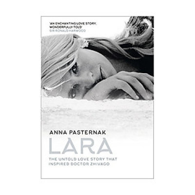 Lara : The Untold Love Story That Inspired Doctor Zhivago