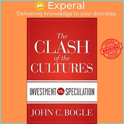 Sách - The Clash of the Cultures : Investment vs. Speculation by John C. Bogle (US edition, hardcover)