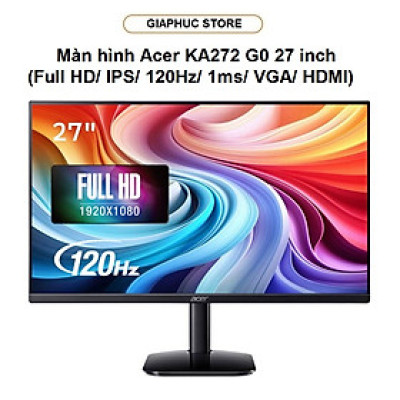 Màn hình Acer KA272 G0 (27 inch/ Full HD/ IPS/ 120Hz/ 1ms/ VGA/ HDMI/ Loa) - GiaPhucStore | Hàng Chính Hãng