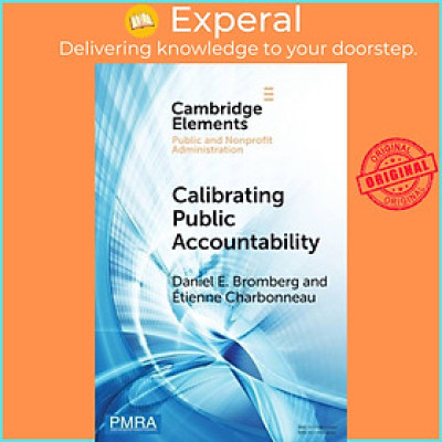 Sách - Calibrating Public Accountability - The Fragile Relationship betwe by Etienne Charbonneau (UK edition, paperback)