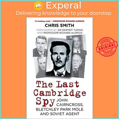 Sách - The Last Cambridge Spy - John Cairncross, Bletchley Park Mole and Soviet A by Chris Smith (UK edition, paperback)