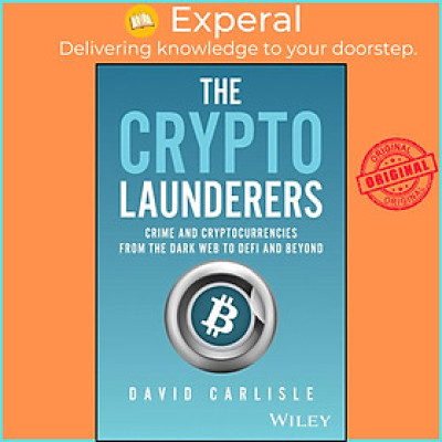 Sách - The Crypto Launderers - Crime and Cryptocurrencies from the Dark Web to by David Carlisle (UK edition, Hardcover)