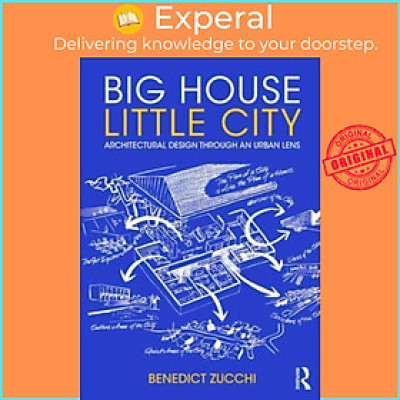Sách - Big House Little City - Architectural Design Through an Urban Lens by Benedict Zucchi (UK edition, paperback)