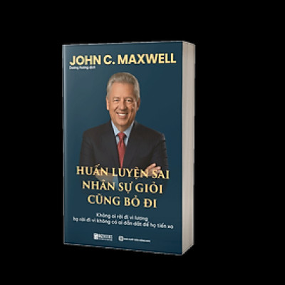 Sách HUẤN LUYỆN SAI NHÂN SỰ GIỎI CŨNG BỎ ĐI: Không ai rời đi vì lương họ rời đi vì không có ai dẫn dắt để họ tiến xa