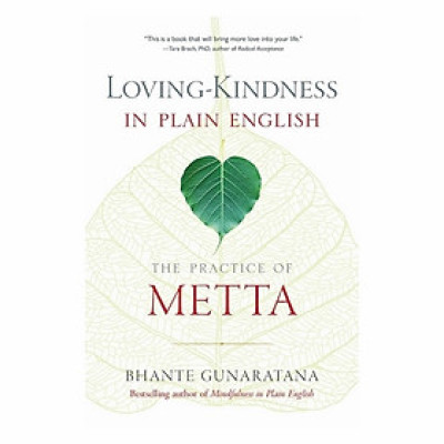 Loving-Kindness In Plain English: The Practice Of Metta