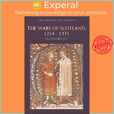 Sách - The Wars of Scotland, 1214-1371 by Michael Brown (UK edition, paperback)