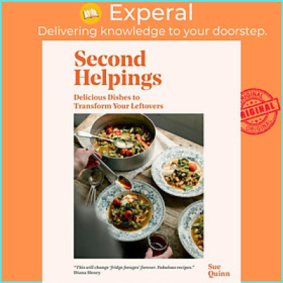 Sách - Second Helpings - Transform Leftovers Into Delicious Dishes by Sue Quinn (UK edition, Hardcover)