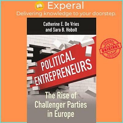 Sách - Political Entrepreneurs - The Rise of Challenger Parties in Europe by Sara B. Hobolt (UK edition, paperback)