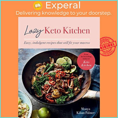 Sách - Lazy Keto Kitchen - Easy, Indulgent Recipes That Still Fit Your Ma by Monya Kilian Palmer (UK edition, paperback)