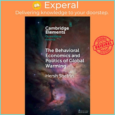 Sách - The Behavioral Economics and Politics of Global Warming - Unsettling Beh by Hersh Shefrin (UK edition, paperback)