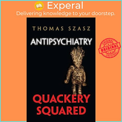 Sách - Anti-Psychiatry - Quackery Squared by Thomas Szasz (UK edition, hardcover)