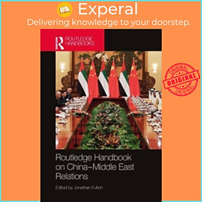 Sách - Routledge Handbook on China-Middle East Relations by Jonathan Fulton (UK edition, paperback)