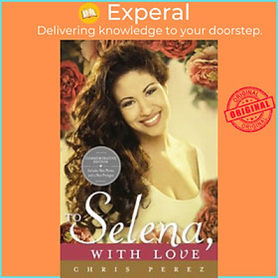 Sách - To Selena, with Love : Commemorative Edition by Chris Perez (US edition, paperback)