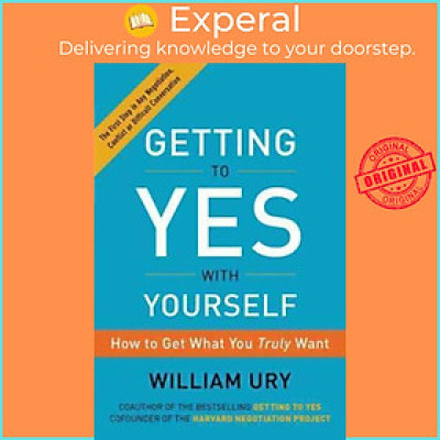 Sách - Getting to Yes with Yourself : How to Get What You Truly Want by William Ury (paperback)