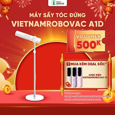 MÁY SẤY TÓC ĐỨNG VIETNAMROBOVAC A1D - HÀNG CHÍNH HÃNG BH 12 THÁNG