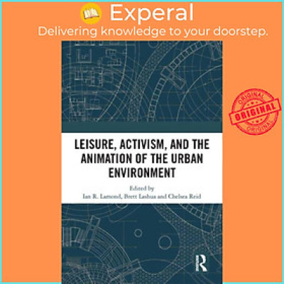 Sách - Leisure, Activism, and the Animation of the Urban Environment by Chelsea Reid (UK edition, hardcover)