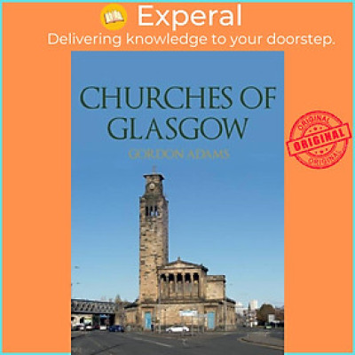 Sách - Churches of Glasgow by Gordon Adams (UK edition, paperback)