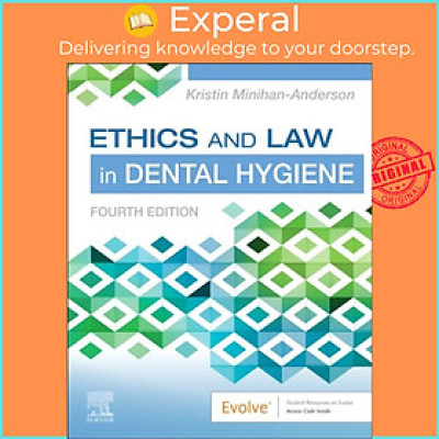Sách - Ethics and Law in Dental Hygiene by Kristin, RDH, MSDH Minihan-Anderson (UK edition, paperback)