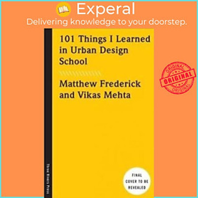 Sách - 101 Things I Learned in Urban Design School by Matthew Frederick (US edition, hardcover)