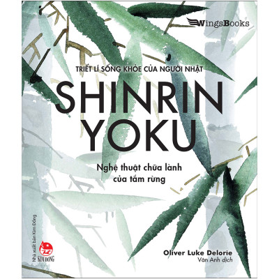 Combo 2 Cuốn sách: Nói Khác Để Sống Khác - Nghệ Thuật Giao Tiếp Của Người Nhật + SHINRIN YOKU - Nghệ Thuật Chữa Lành Của Tắm Rừng (Triết Lí Sống Khoẻ Của Người Nhật)